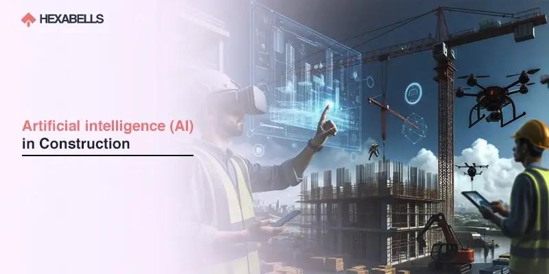 AI in Construction: Comprehensive Guide to Uses, Benefits, and Examples